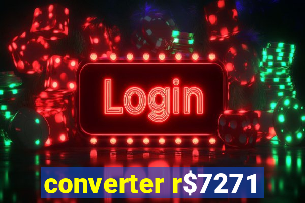 converter r$7271